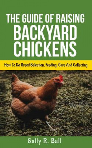 Buch Guide Of Raising Backyard Chickens Sally R. Ball