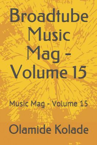 Książka Broadtube Music Mag - Volume 15: Music Mag - Volume 15 Olamide Ayodeji Kolade