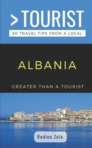 Libro Greater Than a Tourist- Albania: 50 Travel Tips from a Local Greater Than a. Tourist