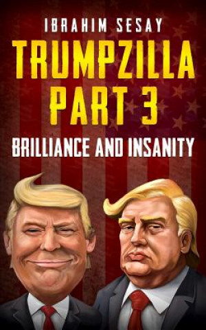 Książka Trumpzilla Part 3: Brilliance and Insanity Ibrahim Sesay