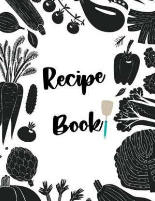 Könyv Recipe Book: Fill in your own recipes Vicki Patton