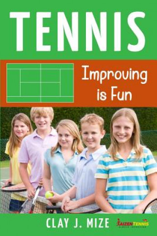 Knjiga Tennis: Improving is Fun Clay J. Mize