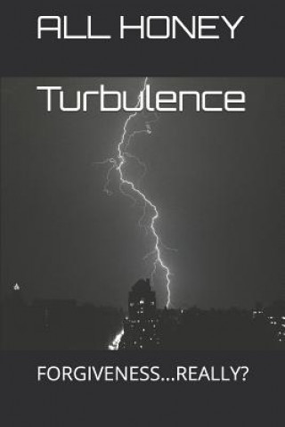 Книга Turbulence: Forgiveness...Really? All Honey