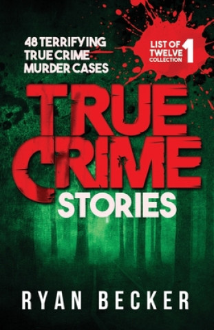 Kniha True Crime Stories: 48 Terrifying True Crime Murder Cases True Crime Seven