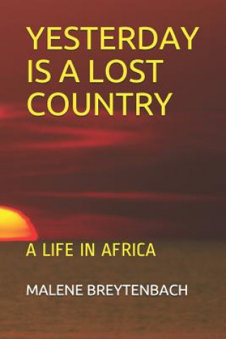 Kniha Yesterday Is a Lost Country: A Life in Africa Malene Breytenbach