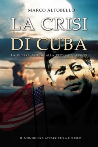 Libro La crisi di Cuba: La Guerra Fredda alla prova del fuoco Marco Altobello