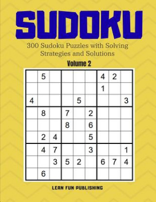 Kniha Sudoku: 300 Sudoku Puzzles with Solving Strategies and Solutions Lean Fun Publishing