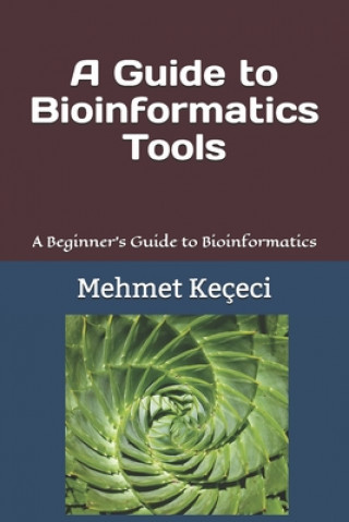 Kniha Guide to Bioinformatics Tools Mehmet Kececi