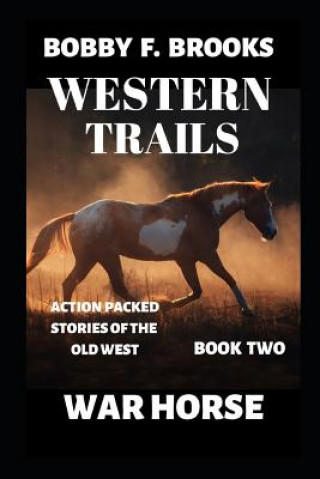 Книга Western Trails: Warhorse Bobby F. Brooks