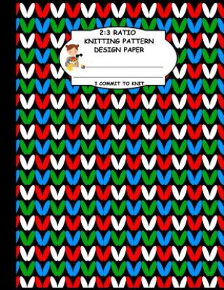 Carte 2: 3 Ratio Knitting Pattern Design Paper. I Commit To Knit: Knitting Crochet Graph Paper For Designing Your Own Patterns. Thoa Publishing