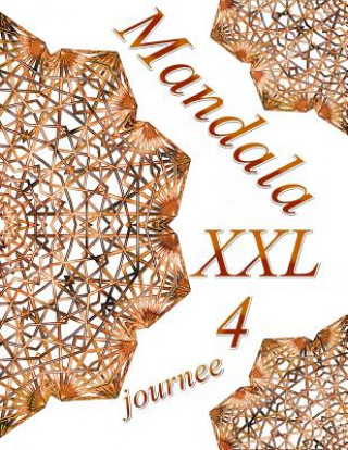 Könyv Mandala journee XXL 4: oloriages pour adultes: Coloriage anti-stress The Art of You