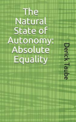 Knjiga The Natural State of Autonomy: Absolute Equality Derick Taube