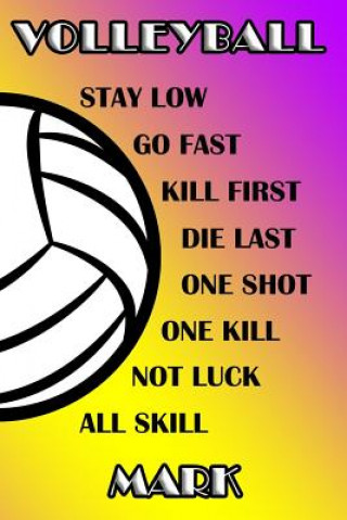 Carte Volleyball Stay Low Go Fast Kill First Die Last One Shot One Kill Not Luck All Skill Mark: College Ruled Composition Book Purple and Yellow School Col Shelly James