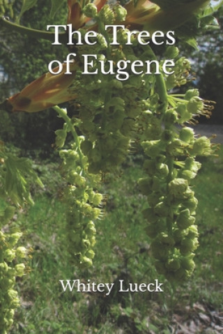 Kniha The Trees of Eugene Whitey Lueck