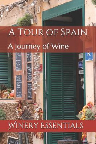 Kniha A Tour of Spain: A Journey of Wine Winery Essentials