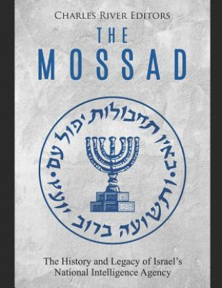 Книга The Mossad: The History and Legacy of Israel's National Intelligence Agency Charles River Editors