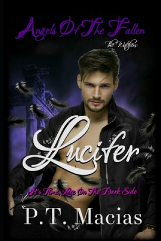 Książka Angels Of The Fallen: Lucifer: It's Time, Live On The Dark Side P. T. Macias