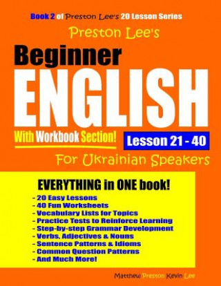 Kniha Preston Lee's Beginner English With Workbook Section Lesson 21 - 40 For Ukrainian Speakers Matthew Preston