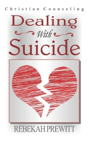 Buch Dealing With Suicide Rebekah Prewitt