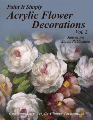 Kniha Acrylic Flower Decorations Volume 2 Jansen Art Studio