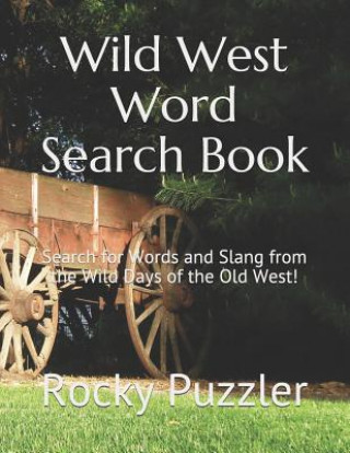 Carte Wild West Word Search Book: Search for Words and Slang from the Wild Days of the Old West! Rocky Puzzler