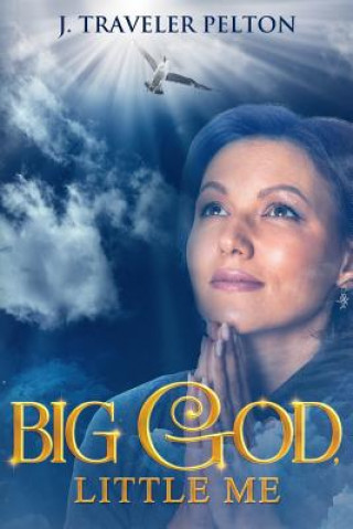 Kniha Big God, Little Me J. Traveler Pelton