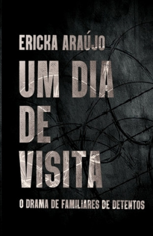 Knjiga Um dia de visita: O drama de familiares de detentos Ericka Araujo