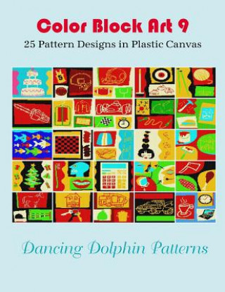 Kniha Color Block Art 9: 25 Pattern Designs in Plastic Canvas Dancing Dolphin Patterns