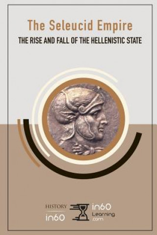 Carte The Seleucid Empire: The Rise and Fall of the Hellenistic State In60learning