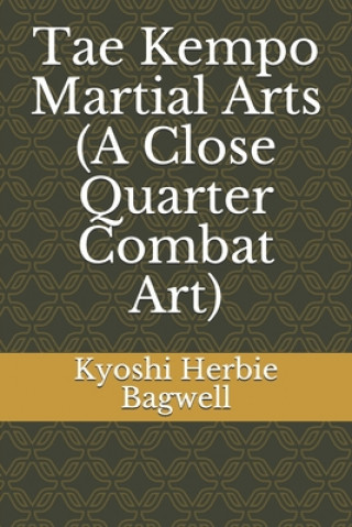 Book Tae Kempo Martial Arts (A Close Quarter Combat Art) Kyoshi Herbie Bagwell