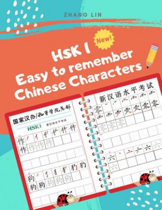 Kniha HSK 1 Easy to Remember Chinese Characters: Quick way to learn how to read and write Hanzi for full HSK1 vocabulary list. Practice writing Mandarin Sim Zhang Lin