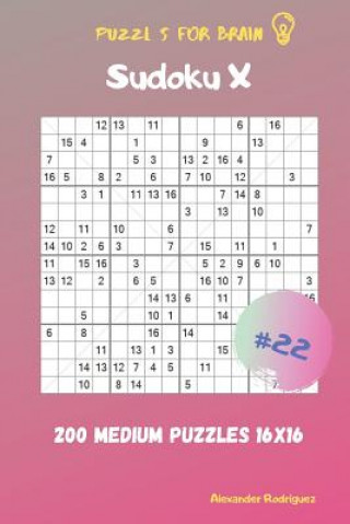 Книга Puzzles for Brain - Sudoku X 200 Medium Puzzles 16x16 vol.22 Alexander Rodriguez