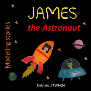 Kniha James the Astronaut Delphine Stephen