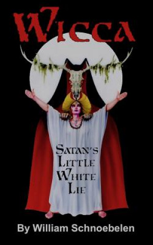 Książka Wicca: Satan's Little White Lie William J. Schnoebelen