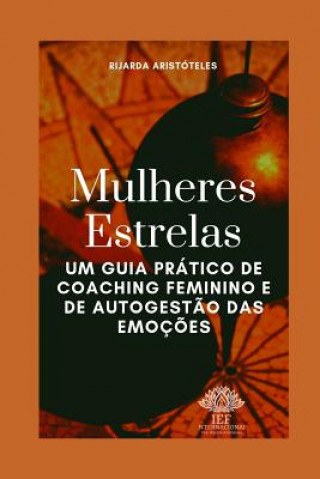 Kniha Estrelas Mulheres: Um Guia Prático de Coaching Feminino e de Autogest?o das Emoç?es Rijarda Aristoteles