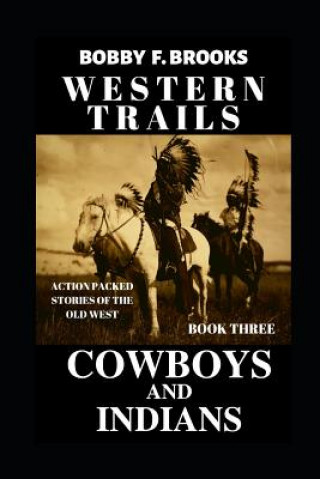 Книга Western Trails: Cowboys and Indians Bobby F. Brooks