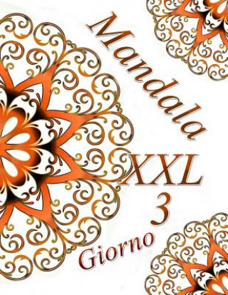 Carte Mandala Giorno XXL 3: Antistress Libro Da Colorare Per Adulti The Art of You