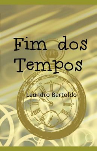 Kniha Fim dos Tempos Leandro Bertoldo