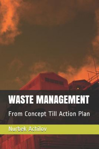 Książka Waste Management: From Concept Till Action Plan Nurbek Achilov