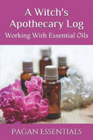 Könyv A Witch's Apothecary Log: Working With Essential Oils Pagan Essentials