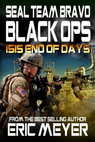 Kniha SEAL Team Bravo: Black Ops - ISIS End of Days Eric Meyer