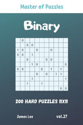 Könyv Master of Puzzles - Binary 200 Hard Puzzles 11x11 vol. 27 James Lee