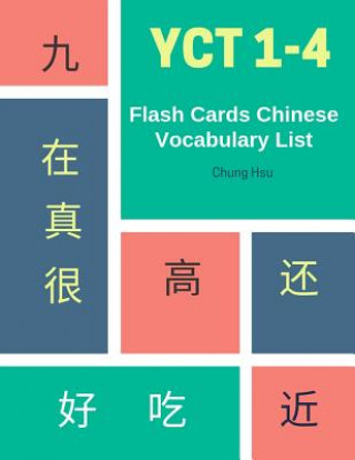 Könyv YCT 1-4 Flash Cards Chinese Vocabulary List: Practice Mandarin Chinese YCT full 600 vocab flashcards level 1,2,3,4 for New 2019 Youth Chinese Test pre Chung Hsu