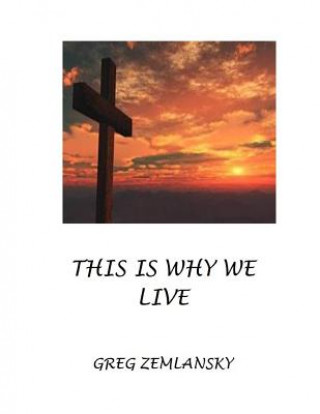 Knjiga This Is Why We Live Greg Zemlansky