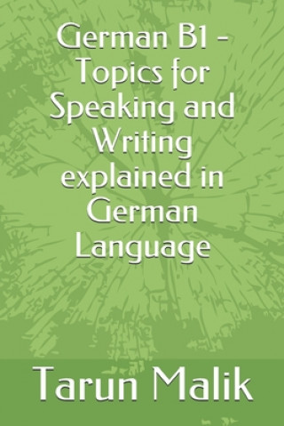 Kniha German B1 - Topics for Speaking and Writing explained in German Language Tarun Malik