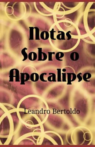 Livre Notas Sobre o Apocalipse Leandro Bertoldo