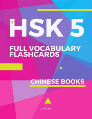 Carte HSK 5 Full Vocabulary Flashcards Chinese Books: A quick way to Practice Complete 1,500 words list with Pinyin and English translation. Easy to remembe Zhang Lin