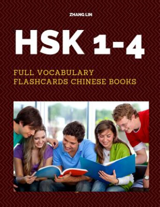 Kniha HSK 1-4 Full Vocabulary Flashcards Chinese Books: A Quick way to Practice Complete 1,200 words list with Pinyin and English translation. Easy to remem Zhang Lin