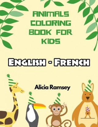 Könyv English - French Animals Coloring Book for Kids: Vocabulary activity workbook for boys girls and toddlers Alicia Ramsey