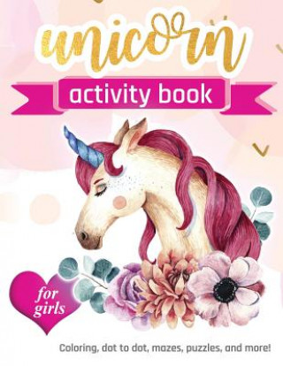 Carte Unicorn Activity Book: For Girls 100 pages of Fun Educational Activities for Kids coloring, dot to dot, mazes, puzzles and more! Zone365 Creative Journals